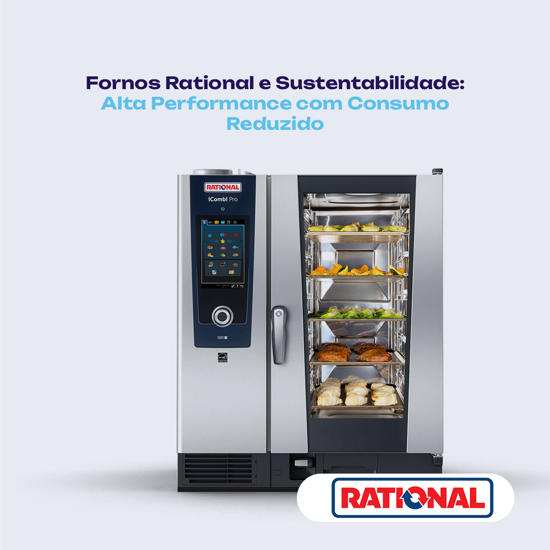 Fornos Rational e Sustentabilidade: Alta Performance com Consumo Reduzido