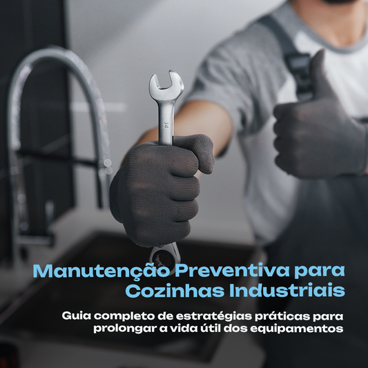 Manutenção preventiva em cozinhas industriais: o guia completo para 2026