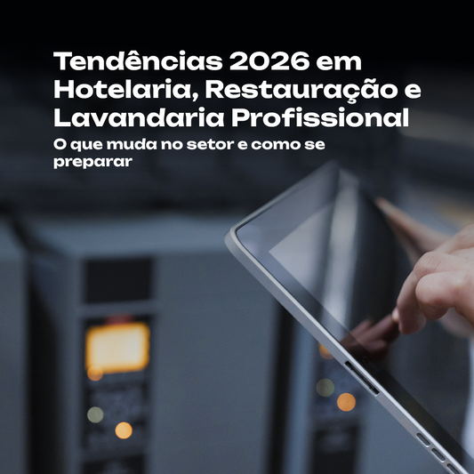 Tendências 2026 para hotelaria, restauração e lavandaria profissional — o que muda e o que deve antecipar