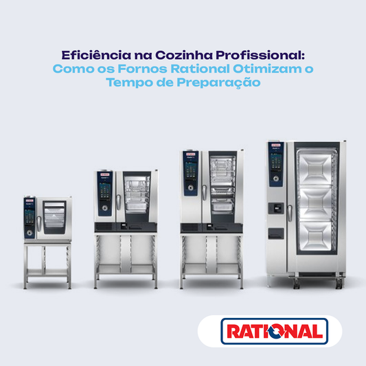 Eficiência na Cozinha Profissional: Como os Fornos Rational Otimizam o Tempo de Preparação